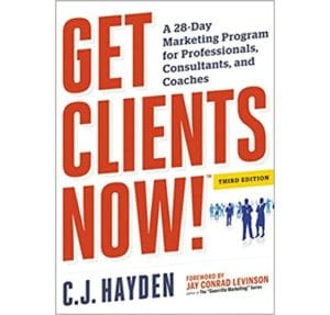 Get Clients Now by C.J. Hayden