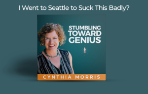 Cynthia Morris podcast creativity writing entrepreneurship coaching productivity Stumbling Toward Genius