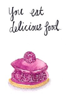 *You eat delicious food